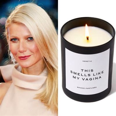  Gwyneth Paltrow's This Smells Like My Vagina Candle: A Spark for Controversy and Commerce